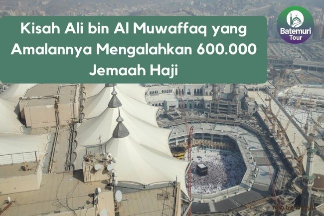 Kisah Ali bin Al Muwaffaq yang Amalannya Mengalahkan 600.000 Jemaah Haji